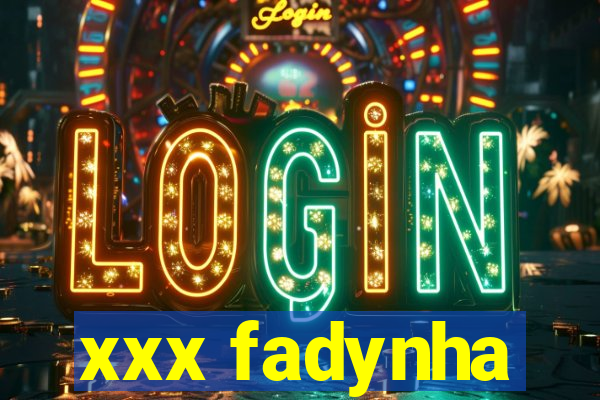 xxx fadynha